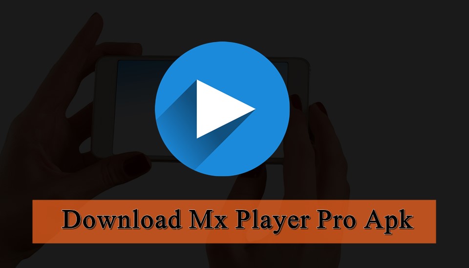 Mx player pro apk for android 4.1.2